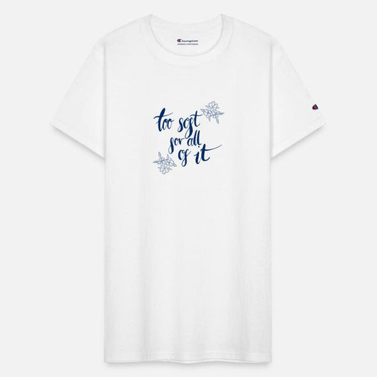 too soft for all of it