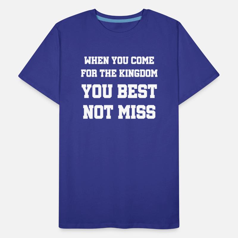 When You Come For The Kingdom You Best Not Miss