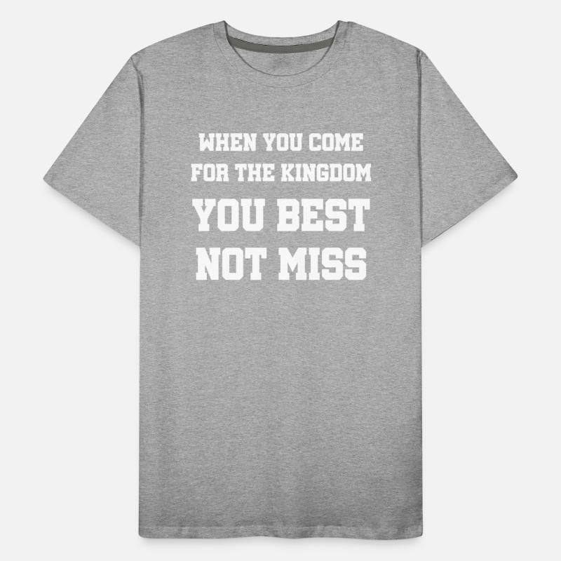 When You Come For The Kingdom You Best Not Miss