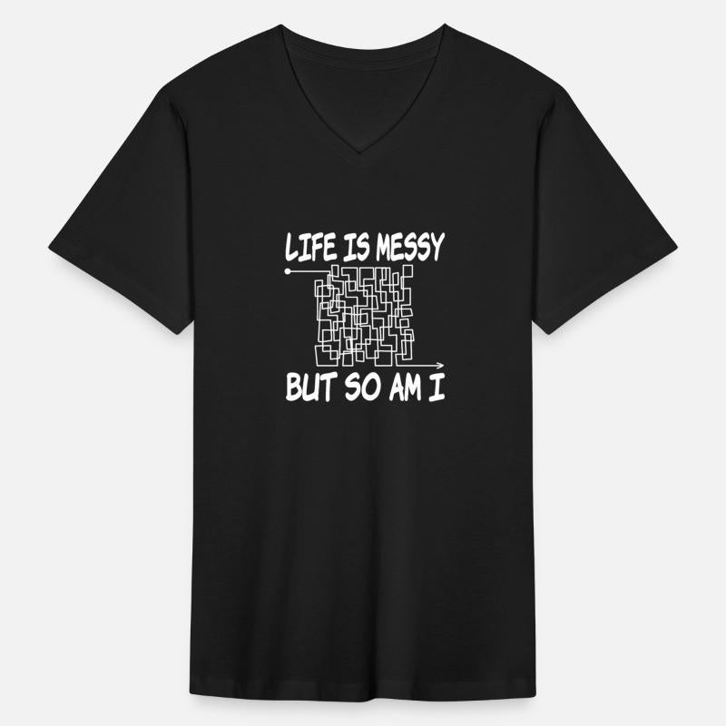 Witty Life Slogans: Life is Messy But So Am I