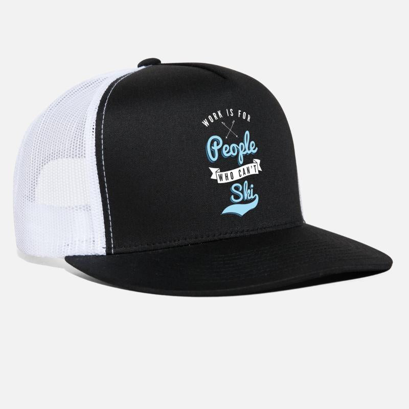 Work is for people who can't Ski Holidays Skiing