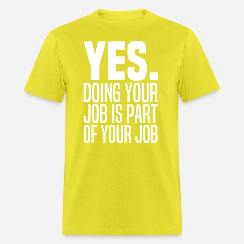 Yes Doing Your Job Is Part Of Your Job Meme Work
