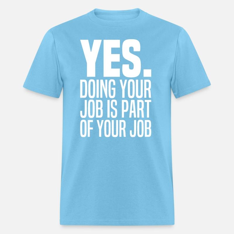 Yes Doing Your Job Is Part Of Your Job Meme Work