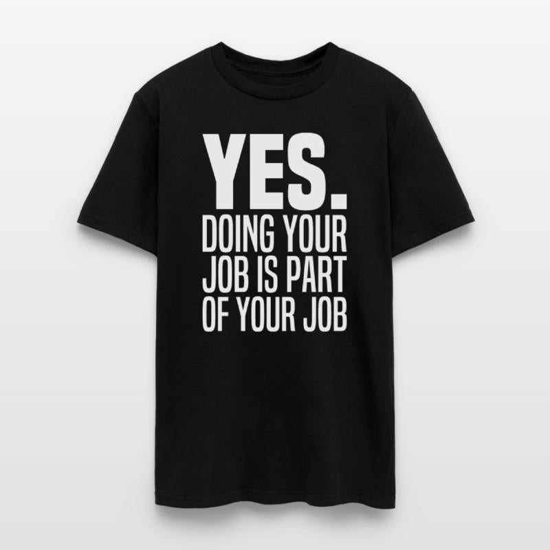 Yes Doing Your Job Is Part Of Your Job Meme Work