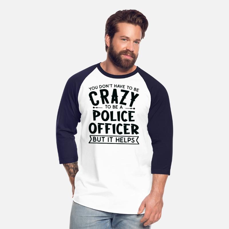 You Don't Have To Be A Crazy Police Officer
