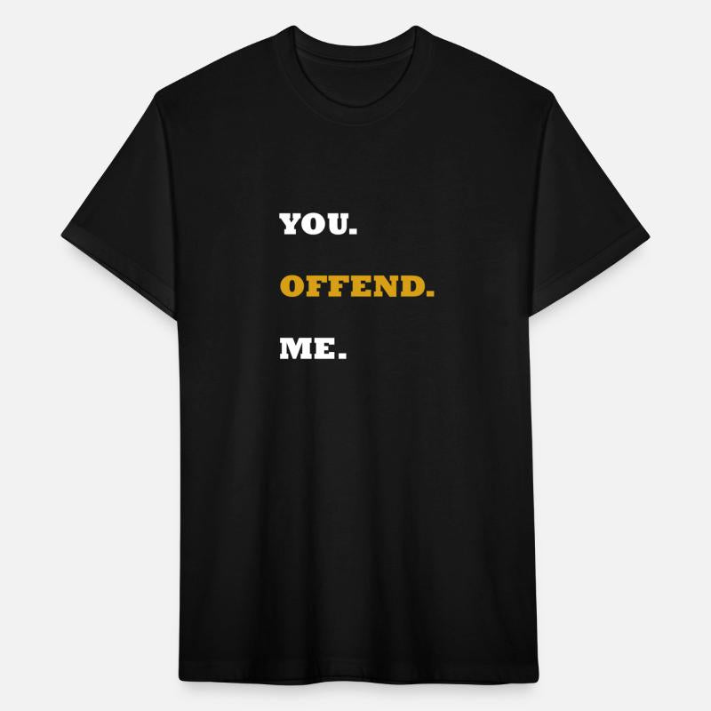 You Offend Me quote