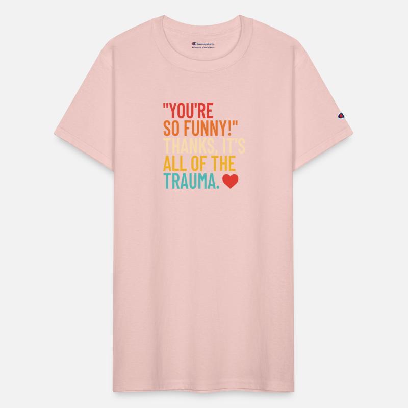 You’re So Funny Thanks It’s All Of The Trauma Appa