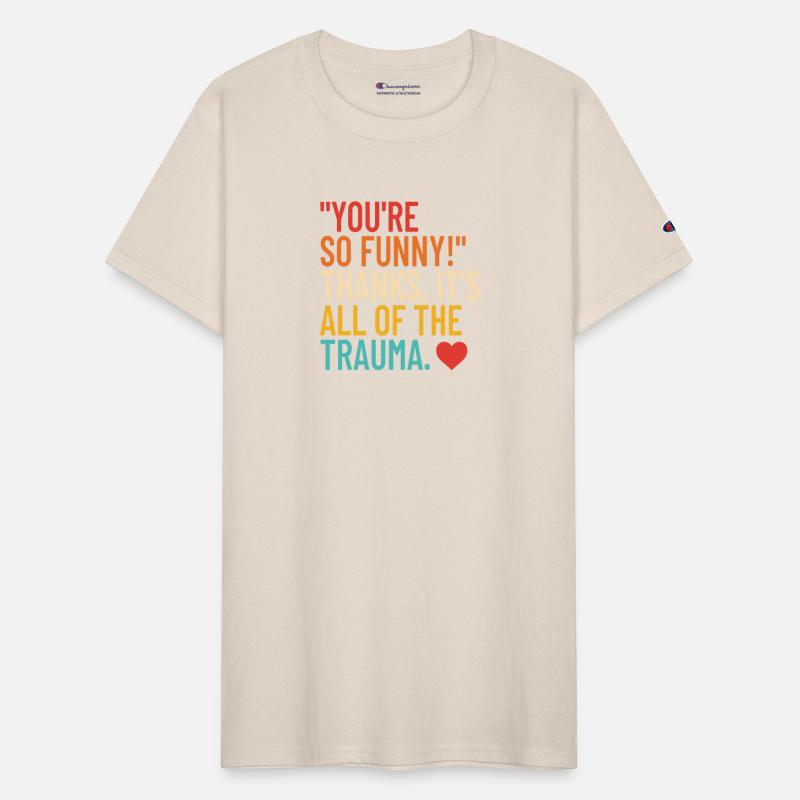 You’re So Funny Thanks It’s All Of The Trauma Appa