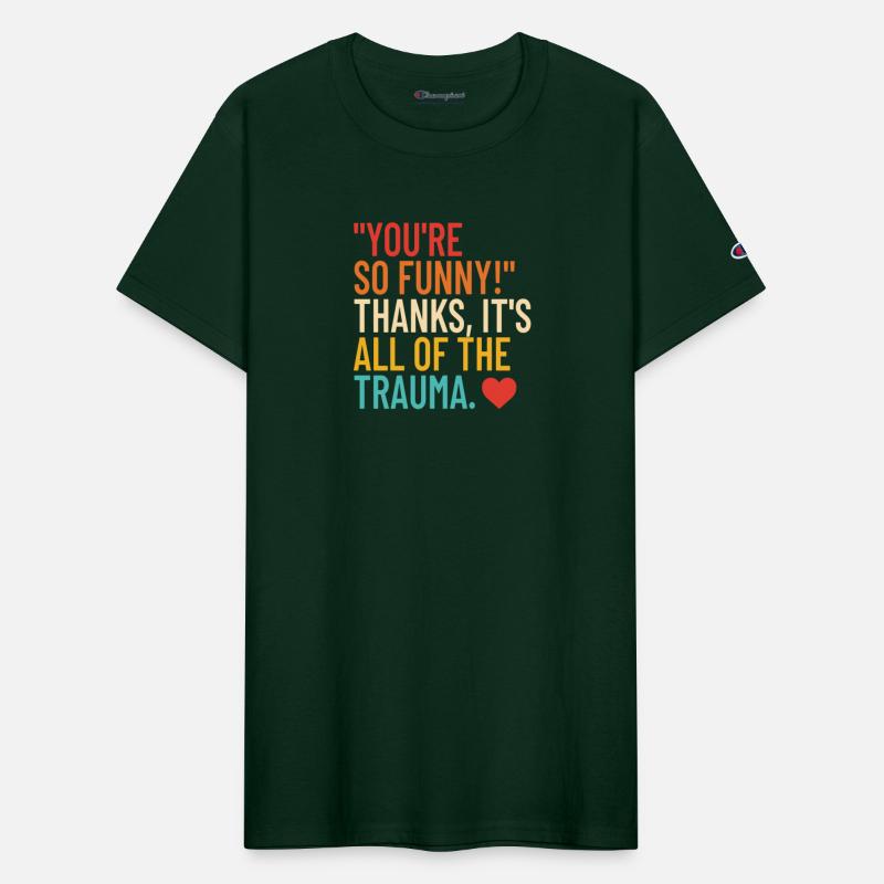 You’re So Funny Thanks It’s All Of The Trauma Appa